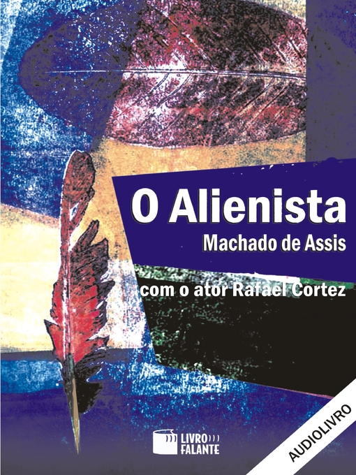 Title details for O Alienista by Machado De Assis - Available